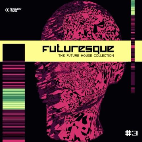 Futuresque: The Future House Collection, Vol. 31 (2021)